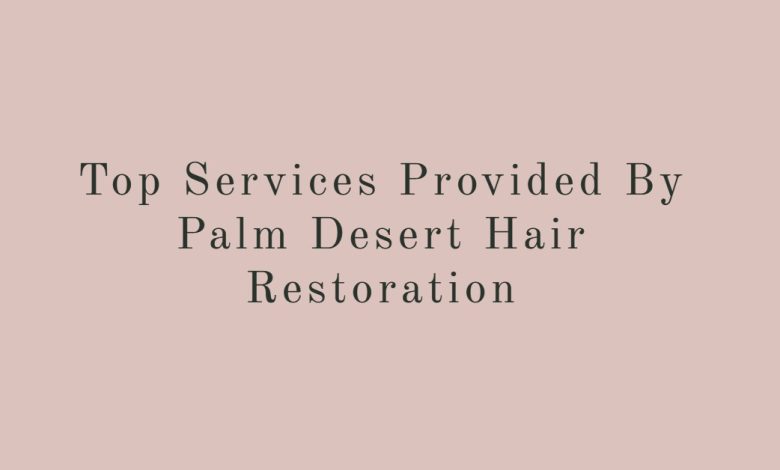 hair restoration palm desert