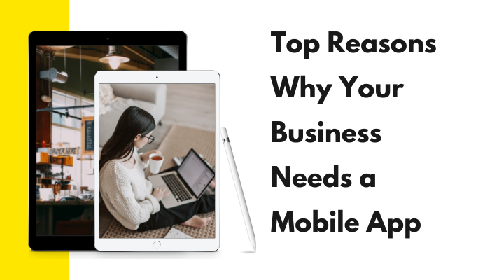 Top Benefits of Having a Mobile App for Your Business