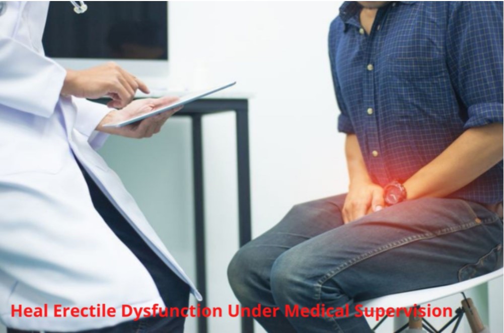 Heal Erectile Dysfunction Under Medical Supervision