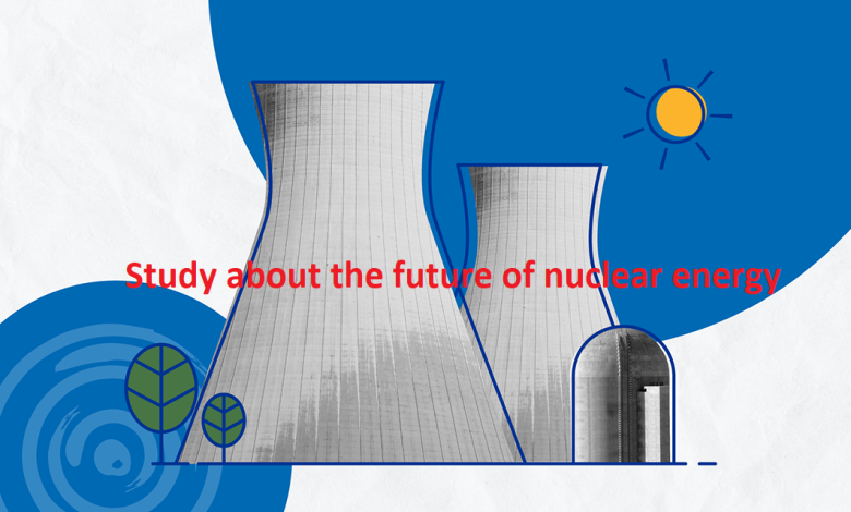 Study about the future of nuclear energy