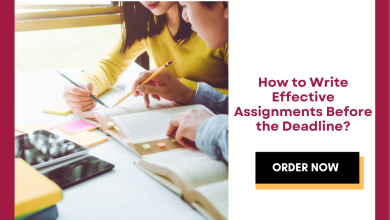 How to Write Effective Assignments Before the Deadline