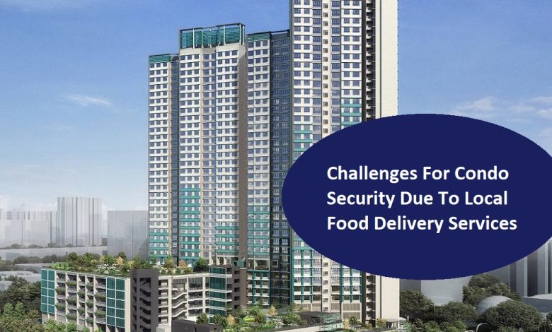 Challenges For Condo Security Due To Local Food Delivery Services
